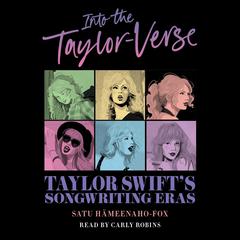 Into the Taylor-Verse: Taylor Swifts Songwriting Journey Audiobook, by Satu Hämeenaho-Fox