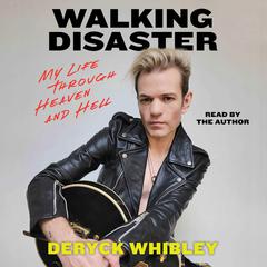 Walking Disaster: My Life Through Heaven and Hell Audibook, by Deryck Whibley