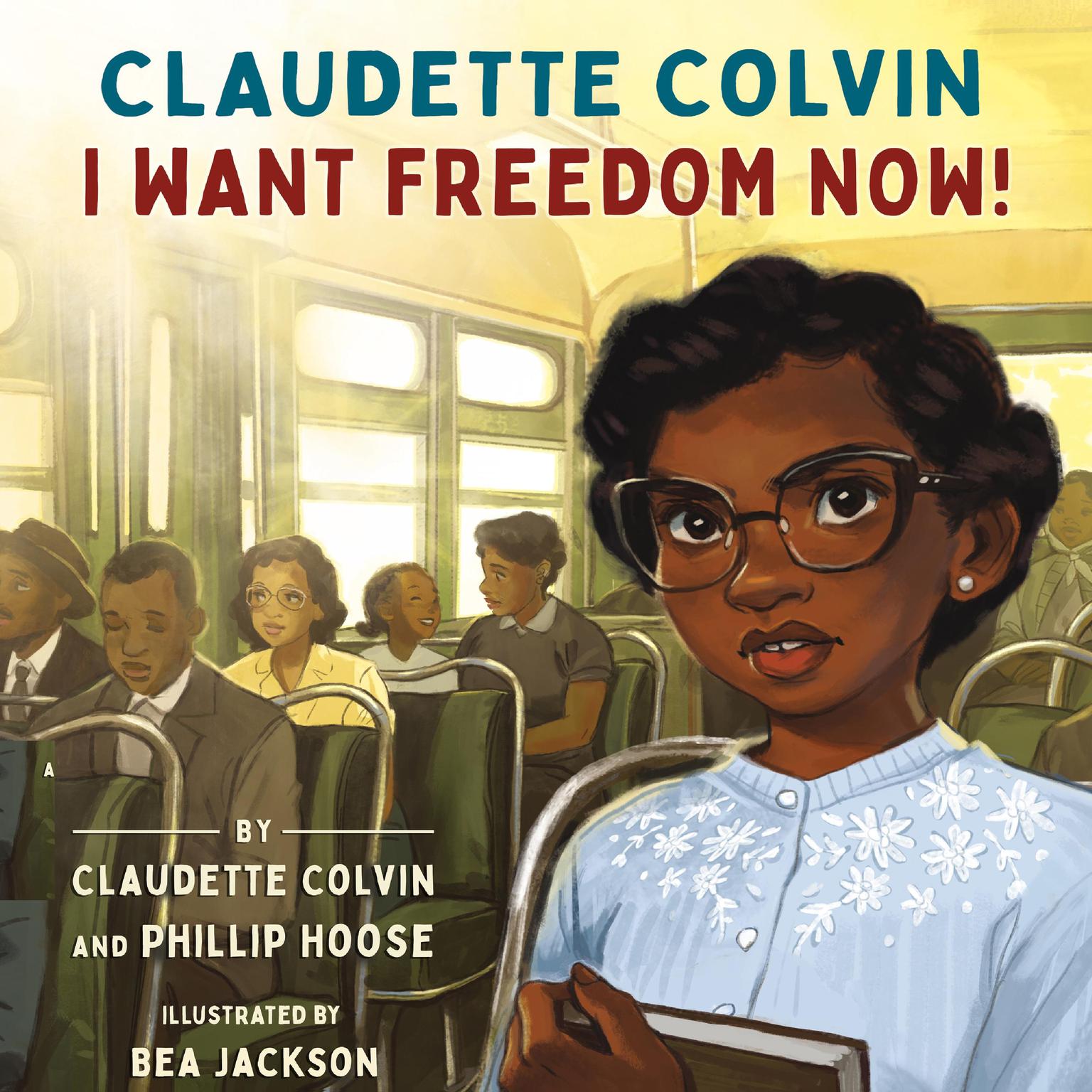 Claudette Colvin: I Want Freedom Now! Audiobook, by Claudette Colvin