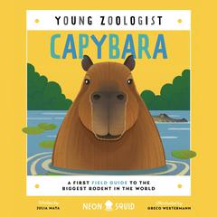 Capybara (Young Zoologist): A First Field Guide to the Biggest Rodent in the World Audiobook, by Dr. Julia Mata