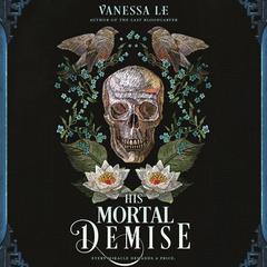 His Mortal Demise Audibook, by Vanessa Le