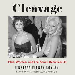 Cleavage: Men, Women, and the Space Between Us Audibook, by Jennifer Finney Boylan