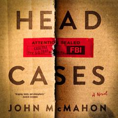 Head Cases: A Novel Audibook, by John McMahon