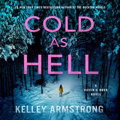 Cold as Hell: A Haven's Rock Novel Audibook, by Kelley Armstrong