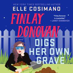 Finlay Donovan Digs Her Own Grave: A Novel Audibook, by Elle Cosimano