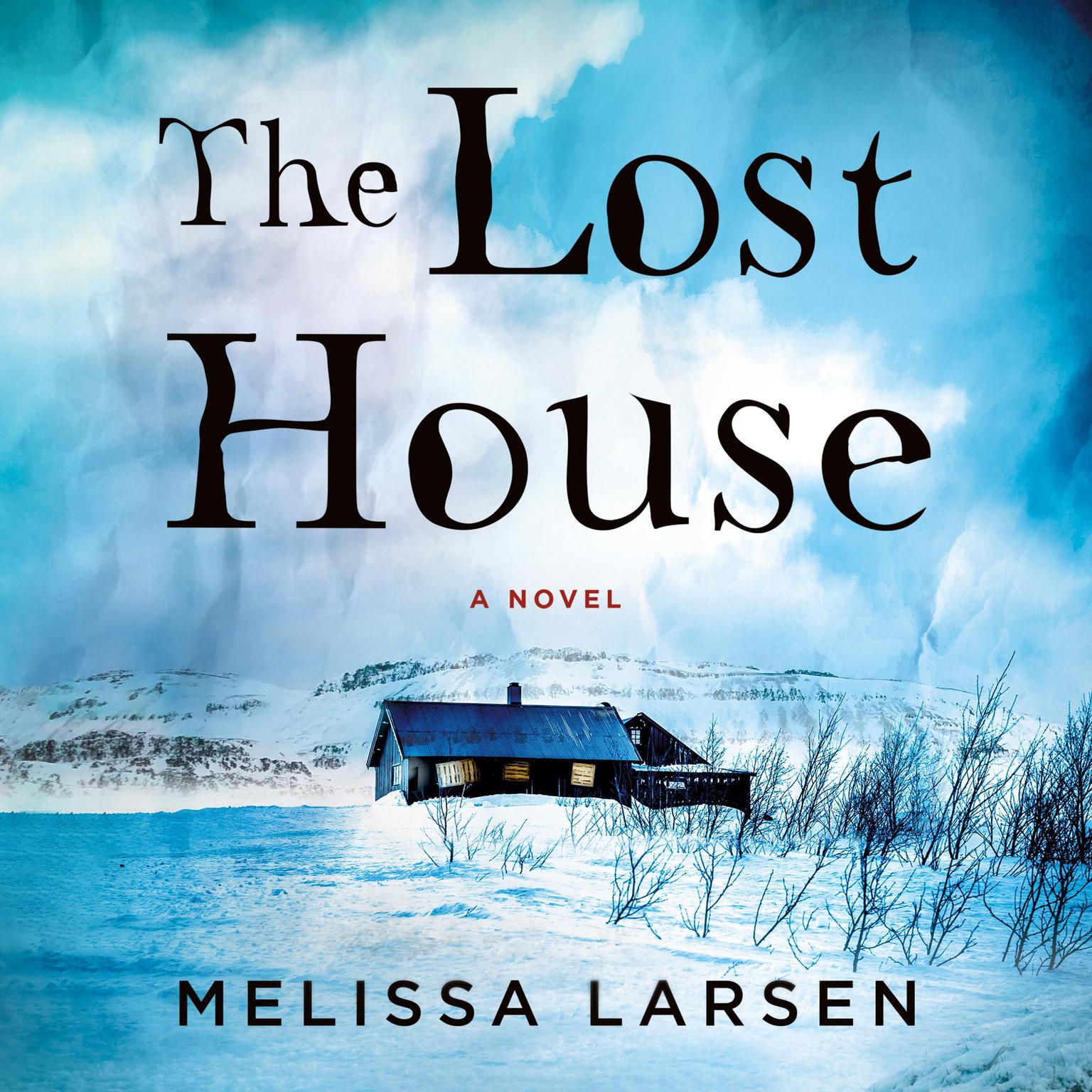 The Lost House: A Novel Audiobook, by Melissa Larsen