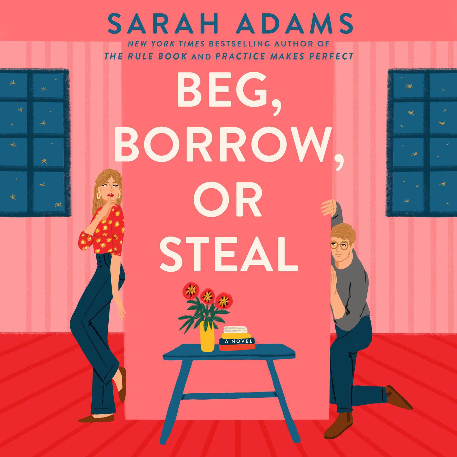 Beg, Borrow, or Steal: A Novel Audiobook, by Sarah Adams