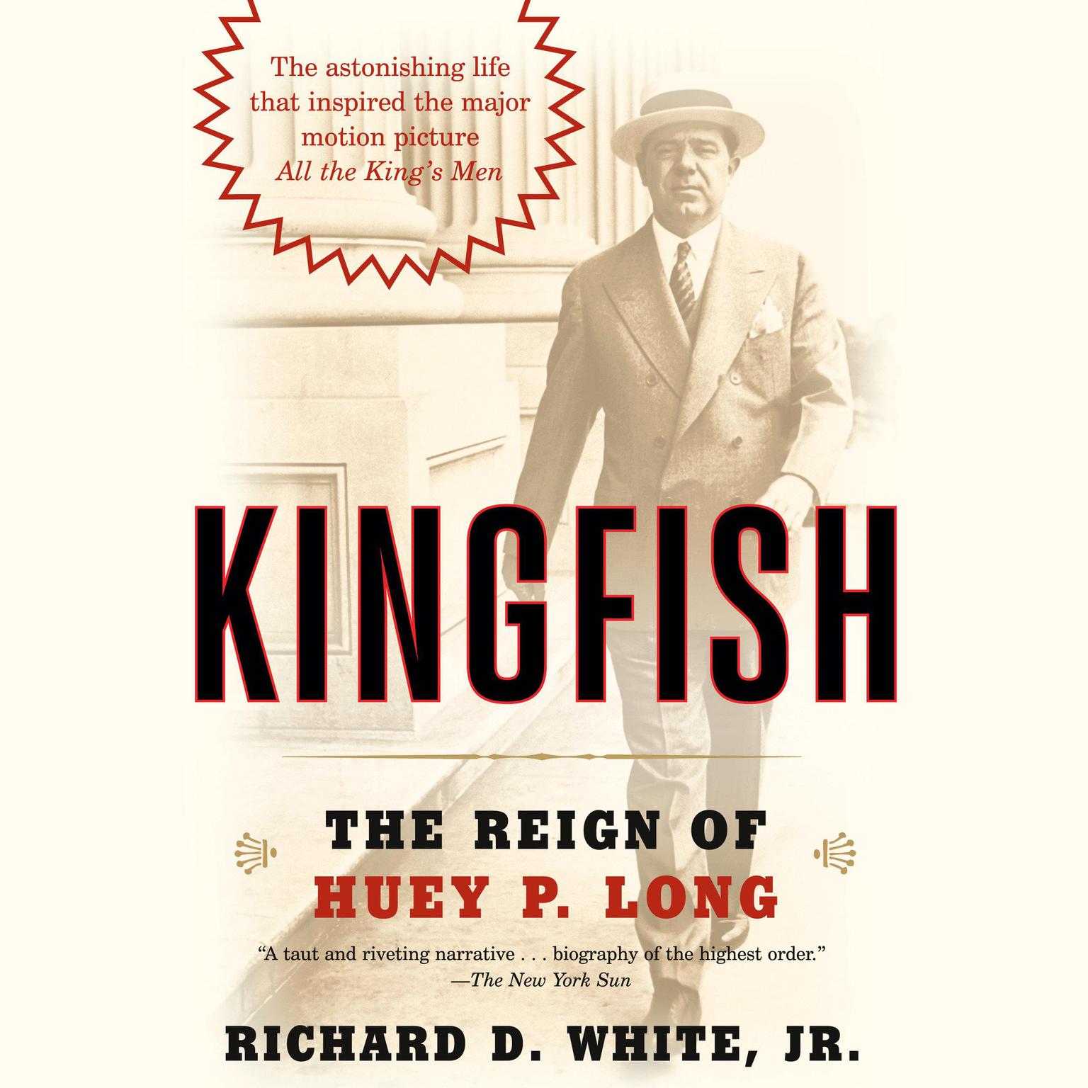 Kingfish: The Reign of Huey P. Long Audiobook, by Richard D. White