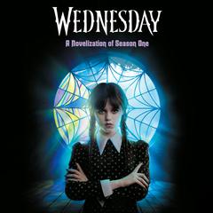 Wednesday: A Novelization of Season One Audibook, by Tehlor Kay Mejia