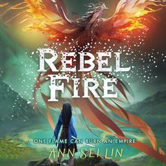 Rebel Fire Audiobook, by Ann Sei Lin