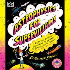 Astrophysics for Supervillains Audiobook, by Matt Bothwell