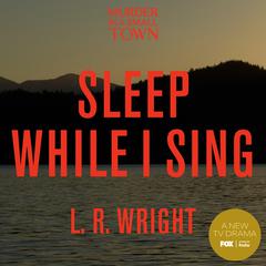 Sleep While I Sing Audiobook, by L. R. Wright