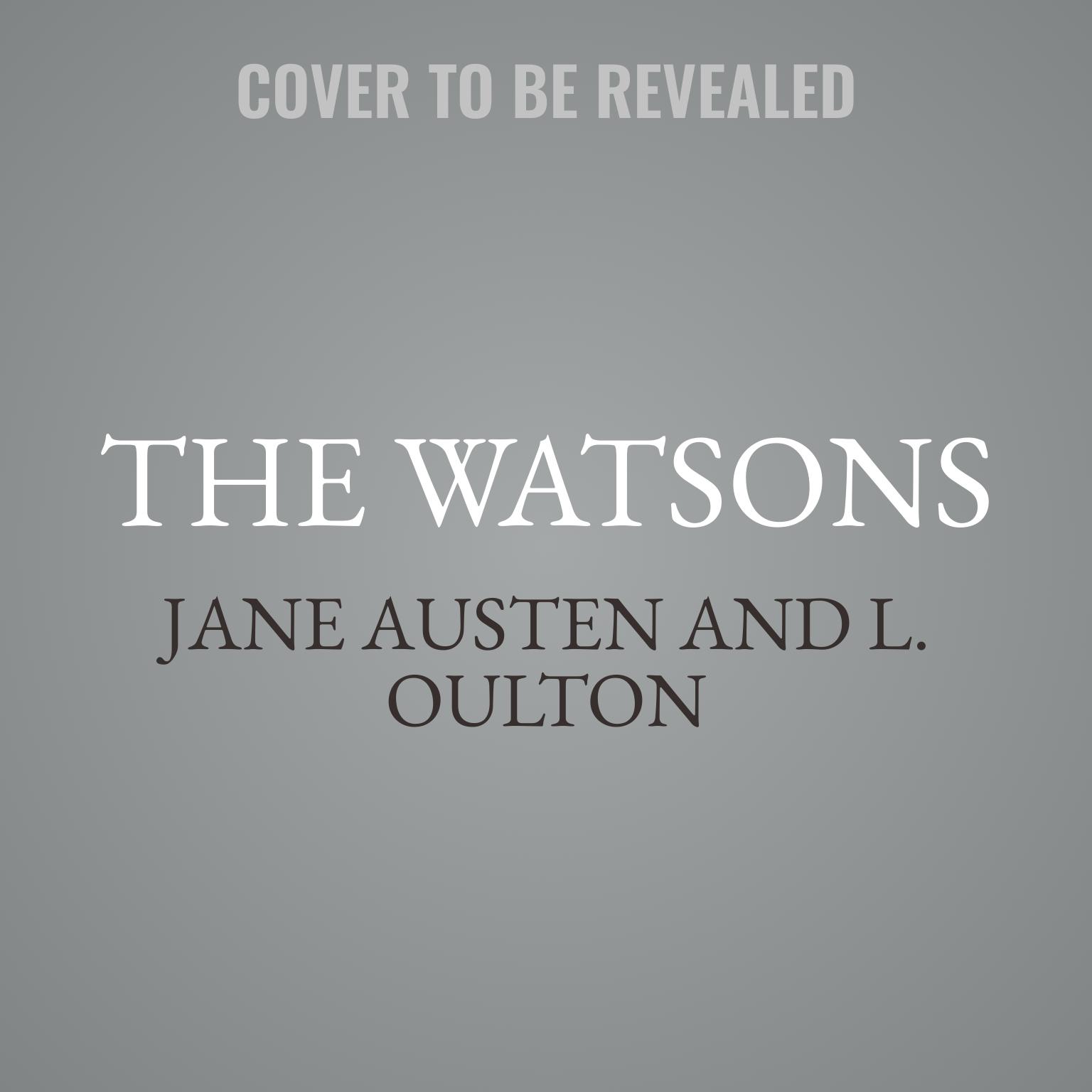 The Watsons: A fragment by Jane Austen and concluded by L. Oulton  Audiobook, by Jane Austen