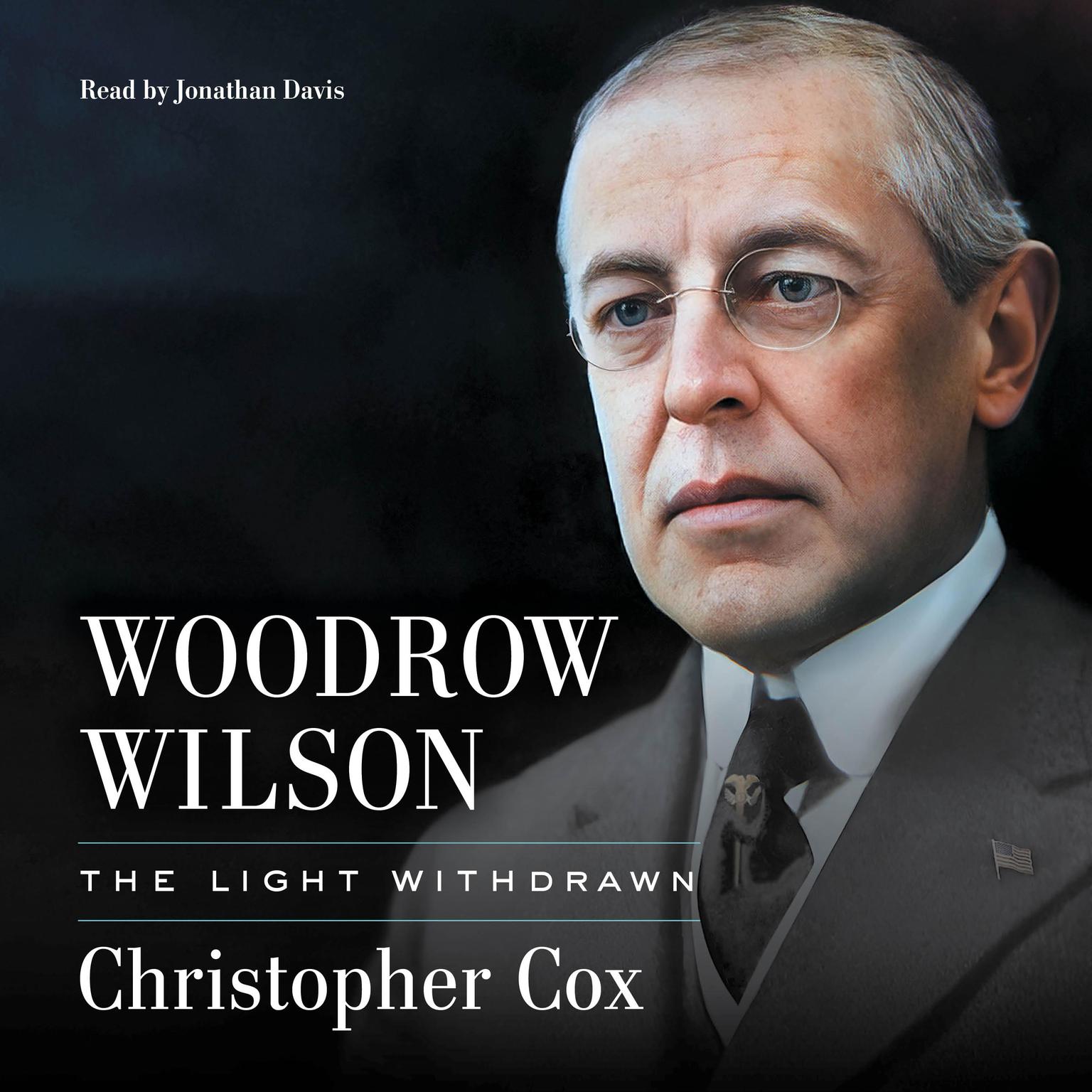 Woodrow Wilson: The Light Withdrawn Audiobook, by Christopher Cox