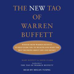 The New Tao of Warren Buffett: Wisdom from Warren Buffett to Guide You to Wealth and Make the Best Decisions About Life and Money Audibook, by Mary Buffett