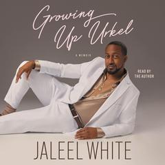 Growing Up Urkel Audibook, by Jaleel White