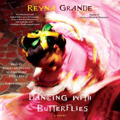 Dancing with Butterflies: A Novel Audibook, by Reyna Grande