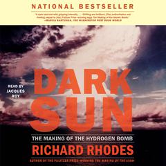 Dark Sun: The Making Of The Hydrogen Bomb Audibook, by Richard Rhodes