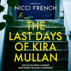 The Last Days of Kira Mullan Audibook, by Nicci French