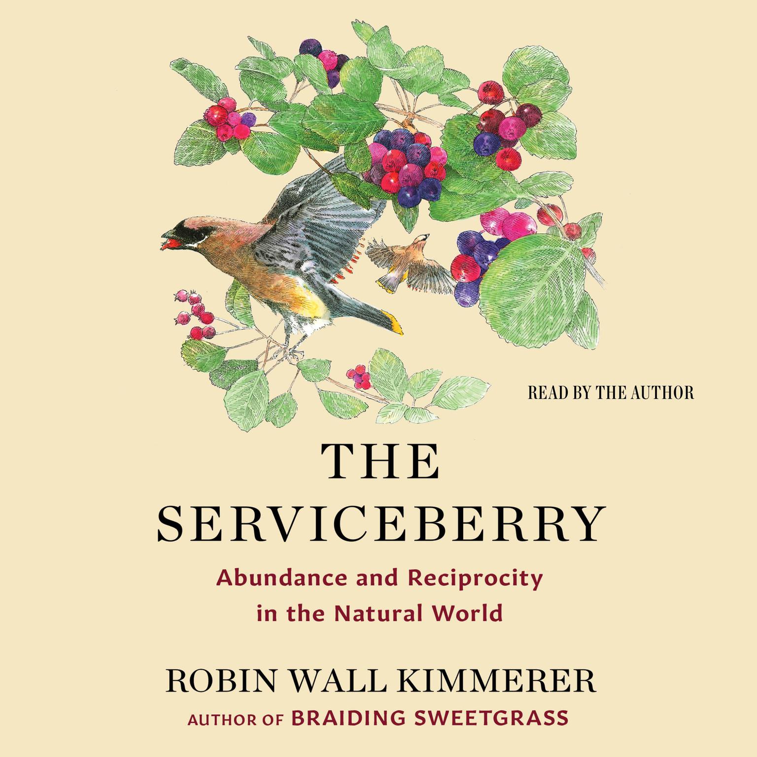 The Serviceberry: Abundance and Reciprocity in the Natural World Audiobook, by Robin Wall Kimmerer