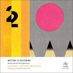 Writing is Designing: Words and the User Experience Audiobook, by Andy Welfle