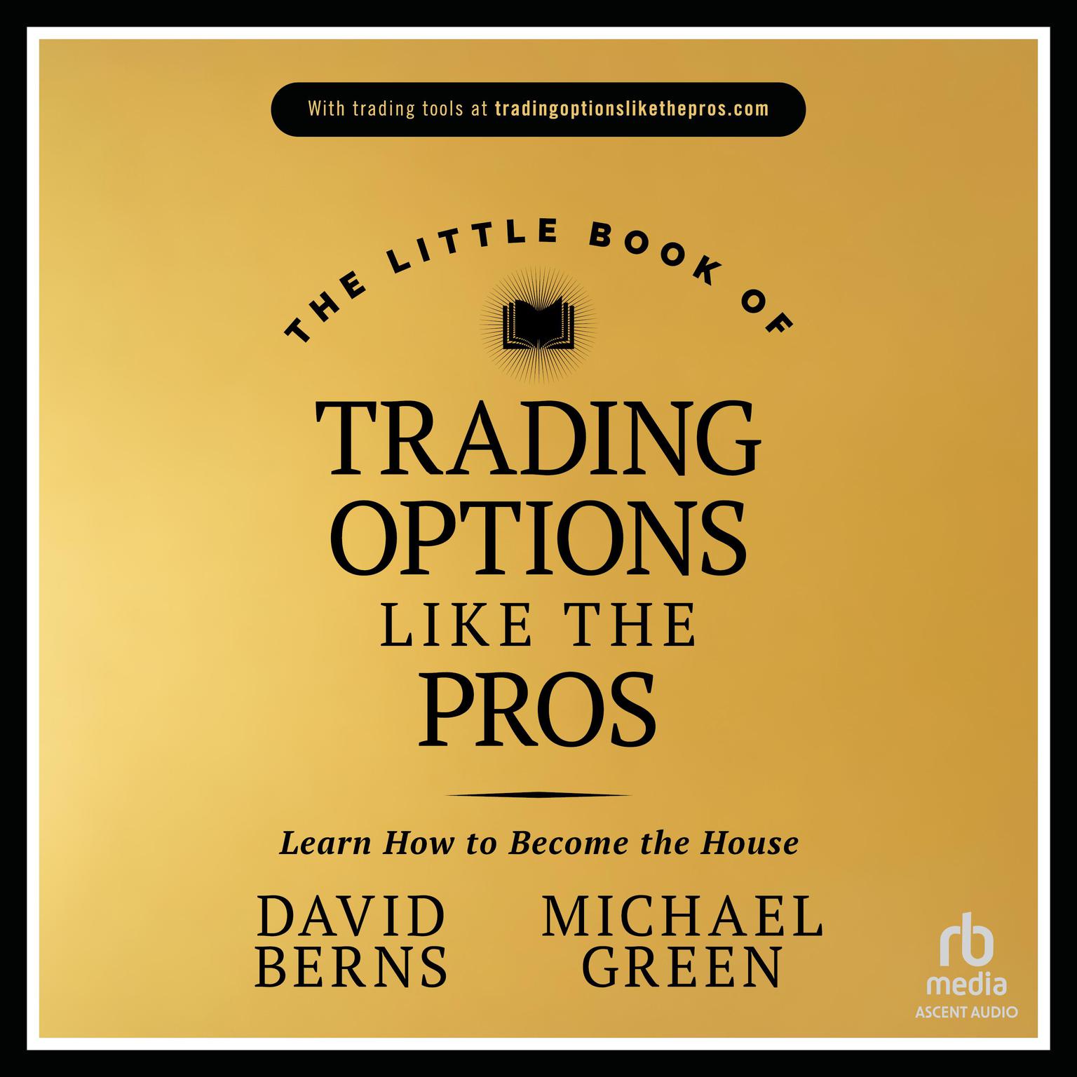 The Little Book of Trading Options Like the Pros: Learn How to Become the House Audiobook, by Michael Green