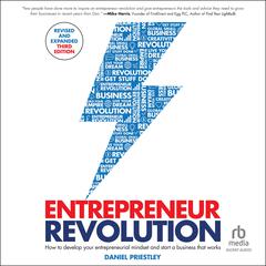 Entrepreneur Revolution: How to Develop your Entrepreneurial Mindset and Start a Business that Works, 3rd Edition Audiobook, by Daniel Priestley
