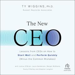 The New CEO: Lessons from CEOs on How to Start Well and Perform Quickly (Minus the Common Mistakes) Audiobook, by Ty Wiggins