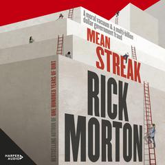 Mean Streak: A moral vacuum, a dodgy debt generator and a multi-billion-dollar government shake down - the powerful story of robodebt from the award winning author of One Hundred Years of Dirt Audibook, by Rick Morton