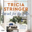 Head for the Hills: the brilliant warm, witty and wise story of family and community at odds, from a bestselling and beloved author Audiobook, by Tricia Stringer#tricia-stringer|