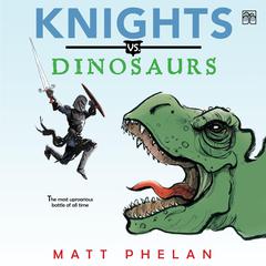 Knights vs. Dinosaurs Audiobook, by Matt Phelan