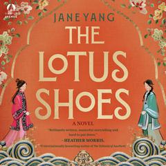 The Lotus Shoes: A Novel Audibook, by Jane Yang