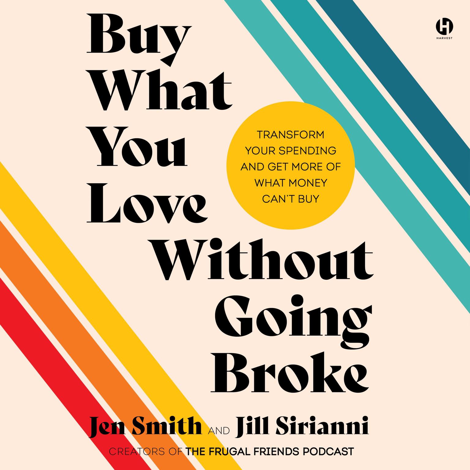 Buy What You Love without Going Broke: Transform Your Spending and Get More of What Money Can’t Buy Audiobook, by Jen Smith