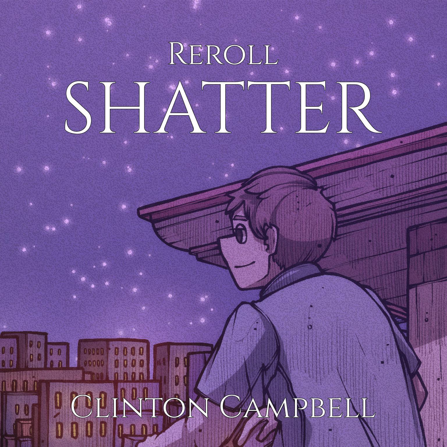 REROLL: SHATTER Audiobook, by Clinton Campbell