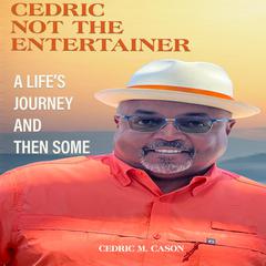 Cedric Not The Entertainer Audiobook, by Cedric M. Cason