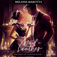 Maid in Leather: Whispers of Passion Book 1 Audiobook, by Melania Marotta