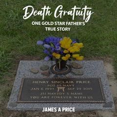 Death Gratuity : One Gold Star Father’s True Story Audiobook, by James A Price