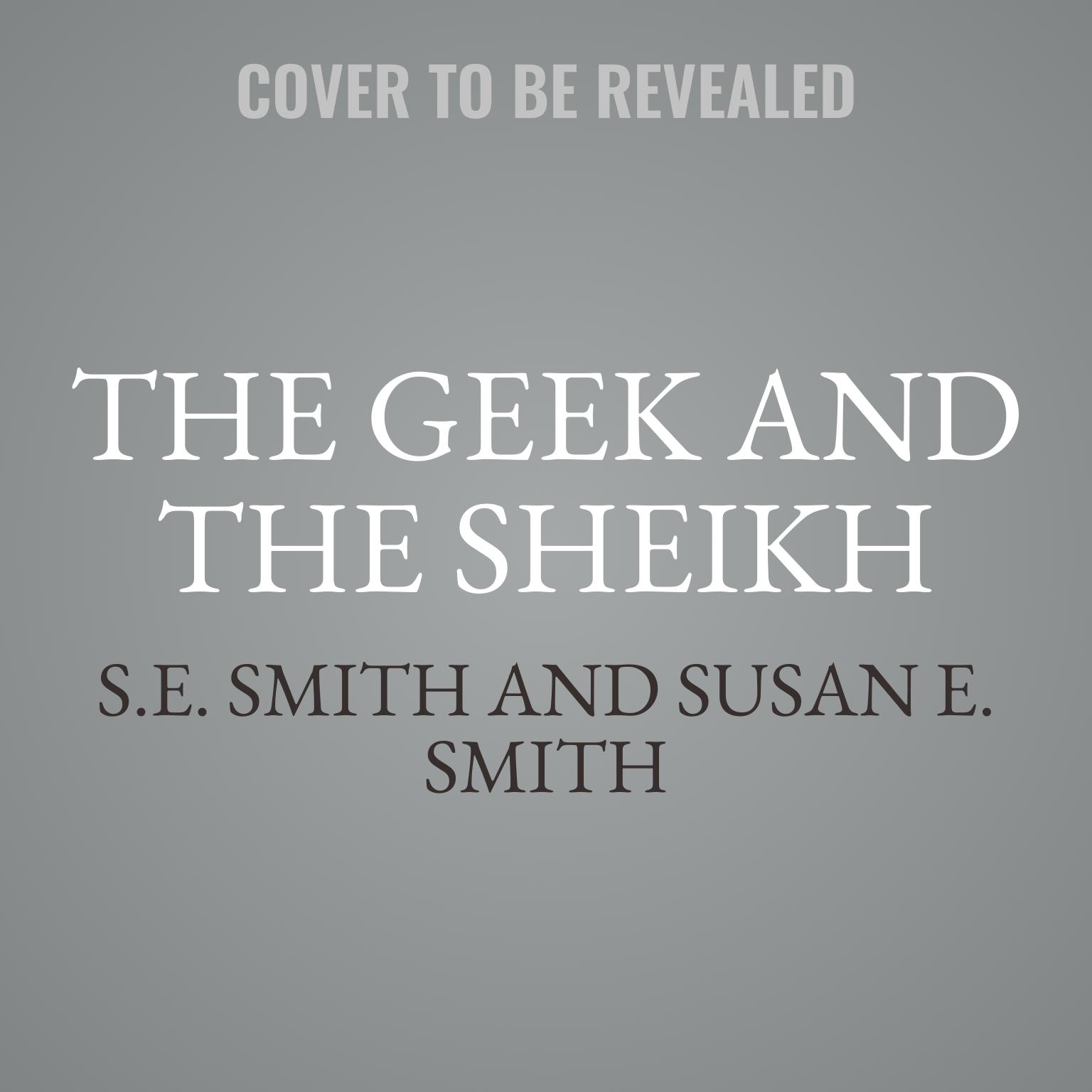 The Geek and the Sheikh Audiobook, by S.E. Smith
