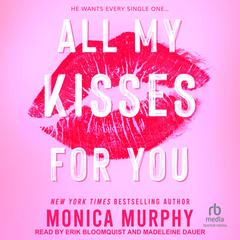 All My Kisses for You Audiobook, by Monica Murphy