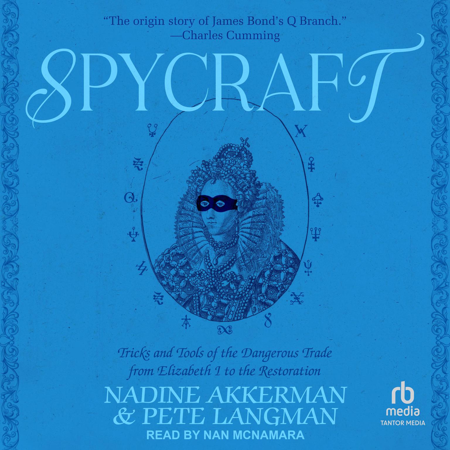 Spycraft: Tricks and Tools of the Dangerous Trade from Elizabeth I to the Restoration Audiobook, by Nadine Akkerman