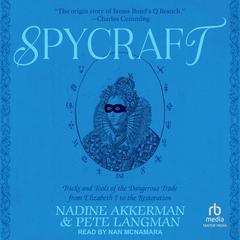 Spycraft: Tricks and Tools of the Dangerous Trade from Elizabeth I to the Restoration Audiobook, by Nadine Akkerman
