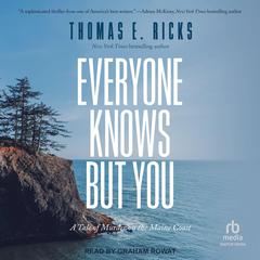 Everyone Knows But You: A Tale of Murder on the Maine Coast Audiobook, by Thomas E. Ricks