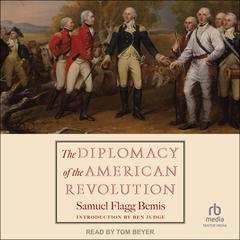 The Diplomacy of the American Revolution Audiobook, by Samuel Flagg Bemis