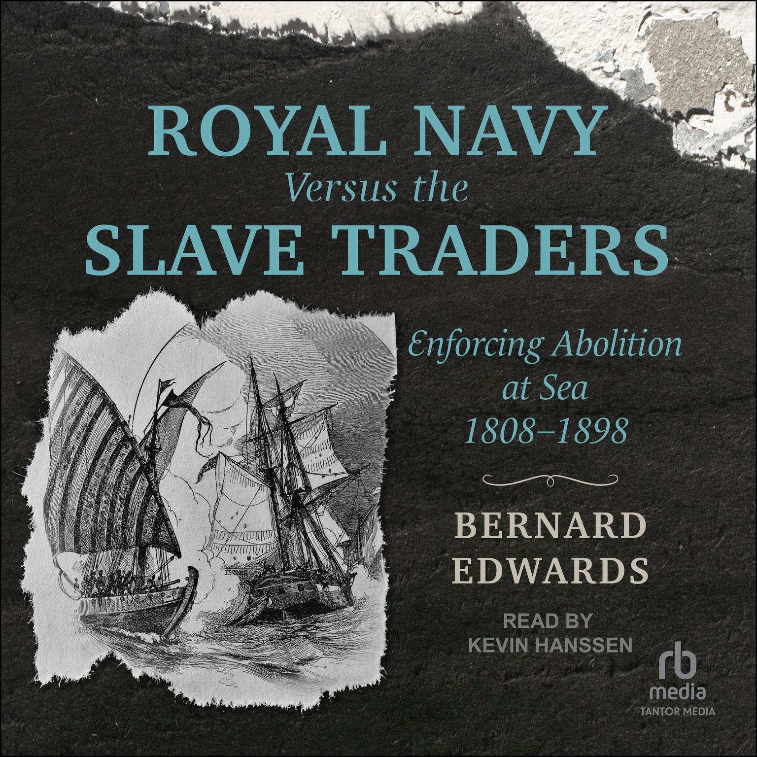 Royal Navy Versus the Slave Traders: Enforcing Abolition at Sea, 1808–1898 Audiobook, by Bernard Edwards