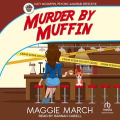 Murder by Muffin Audibook, by Maggie March