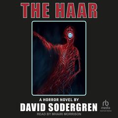 The Haar: A Horror Novel Audiobook, by David Sodergren