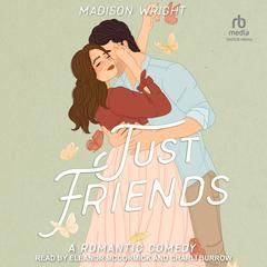 Just Friends Audiobook, by Madison Wright