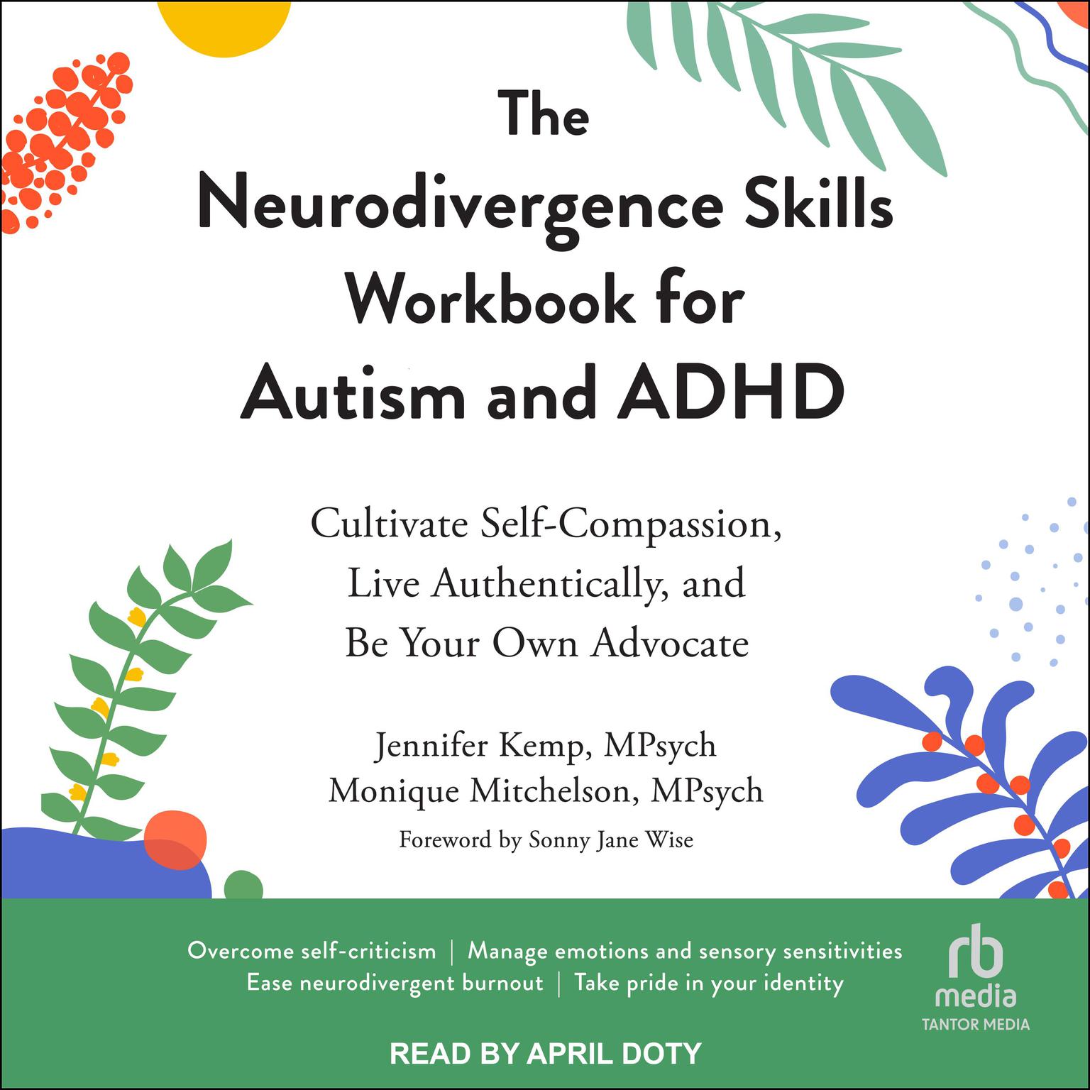 The Neurodivergence Skills Workbook for Autism and ADHD: Cultivate Self-Compassion, Live Authentically, and Be Your Own Advocate Audiobook, by Jennifer Kemp, Mpsych