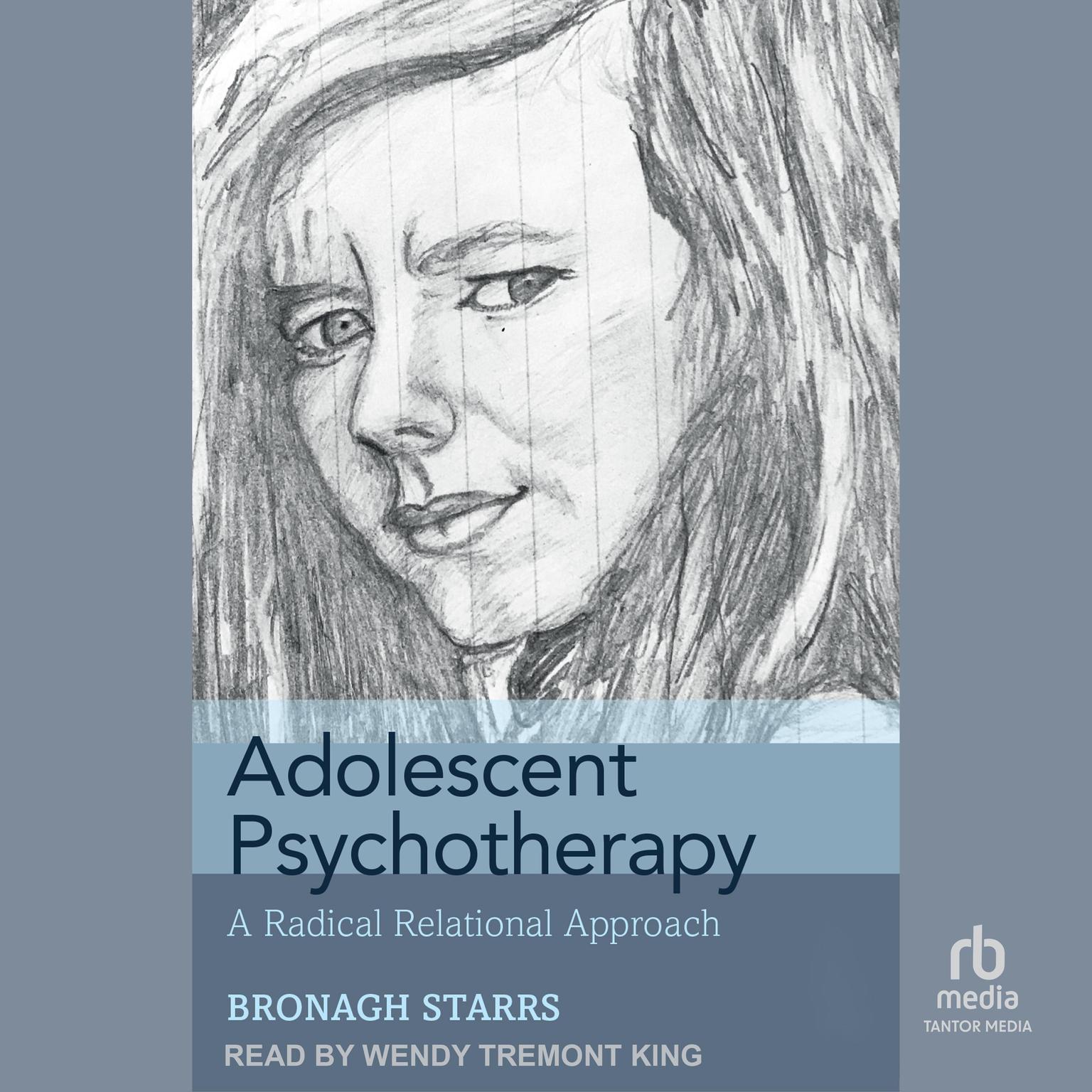 Adolescent Psychotherapy: A Radical Relational Approach Audiobook, by Bronagh Starrs