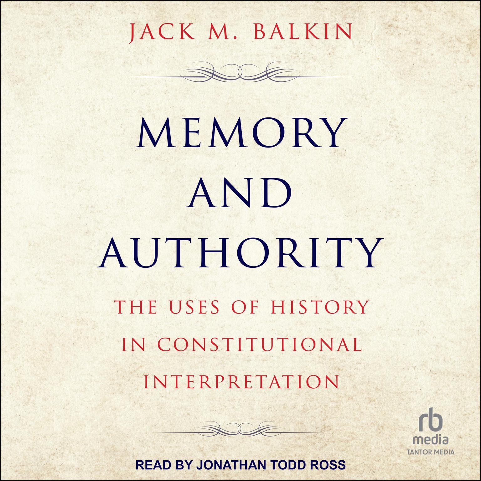 Memory and Authority: The Uses of History in Constitutional Law Interpretation Audiobook, by Jack M. Balkin